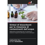 Sintesi di biosorbenti per la rimozione di contaminanti dallacqua, Paperback