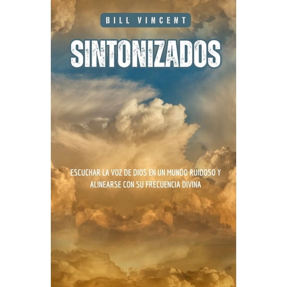 Sintonizados: Escuchar la voz de Dios en un Mundo Ruidoso y Alinearse con su Frecuencia Divina, (Paperback)