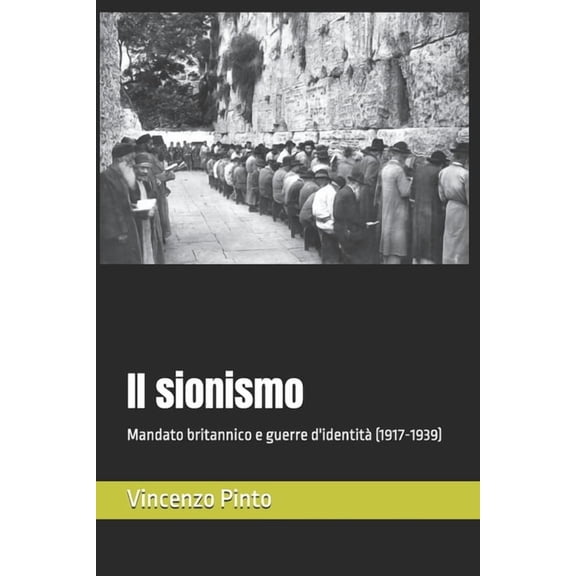 Sionistica Il sionismo: Mandato britannico e guerre d'identit (1917-1939), Book 3, (Paperback)