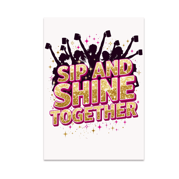 Sip And Shine Together - Cheerleader Enthusiast - 13x19 Poster Print