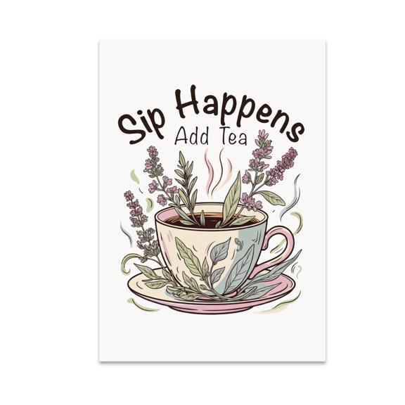Sip Happens Add Tea - Tea Enthusiast - 13x19 Poster Print