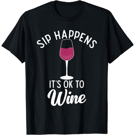 Sip Happens It's Ok To Wine Funny Drinking Pun Wine Lover T-Shirt