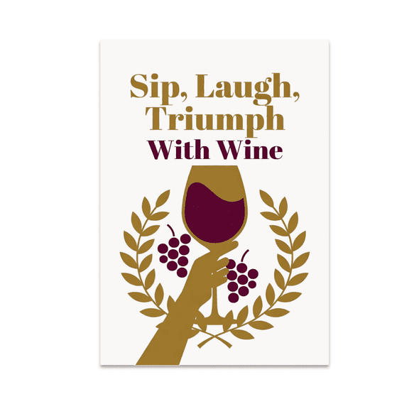 Sip, Laugh, Triumph With Wine - Wine Enthusiast - 13x19 Poster Print