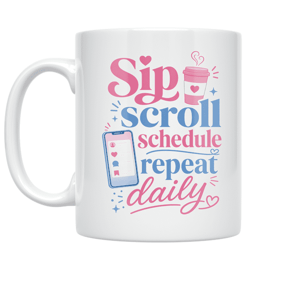 Sip Scroll Schedule Repeat Daily - Social Media Manager - 11 oz Ceramic Coffee Mug