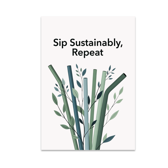 Sip Sustainably, Repeat - Eco-Conscious Decor - 13x19 Poster Print