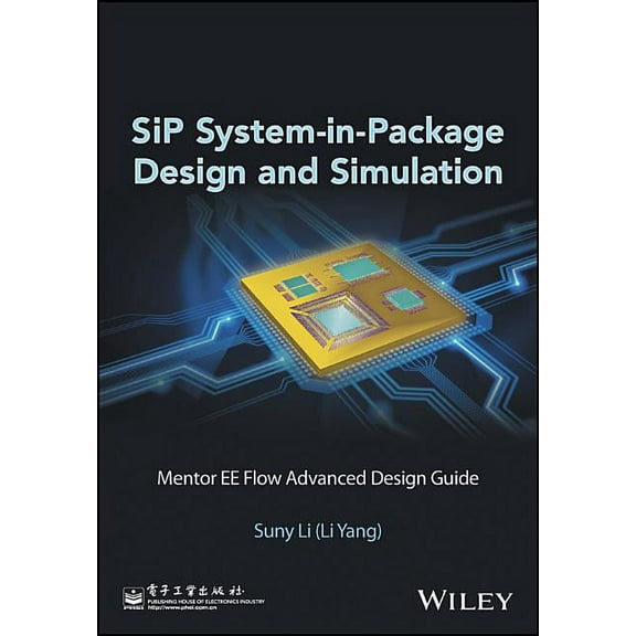 Sip System-In-Package Design and Simulation: Mentor Ee Flow Advanced Design Guide, (Hardcover)