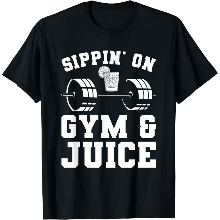 Sipping on Gym and Juice T-Shirt Sipping on Gym and Juice T-Shirt