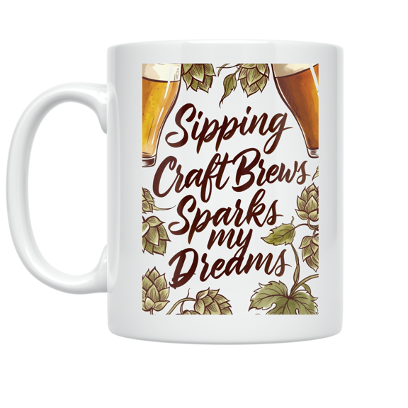 Sipping Craft Brews Sparks My Dreams - Craft Beer Enthusiast - 11 oz Ceramic Coffee Mug