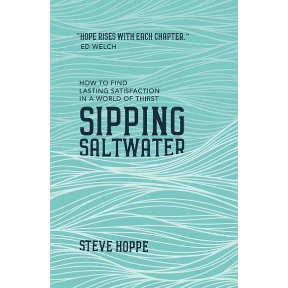 Pre-Owned Sipping Saltwater: How to Find Lasting Satisfaction in a World of Thirst (Paperback) 1784981826 9781784981822