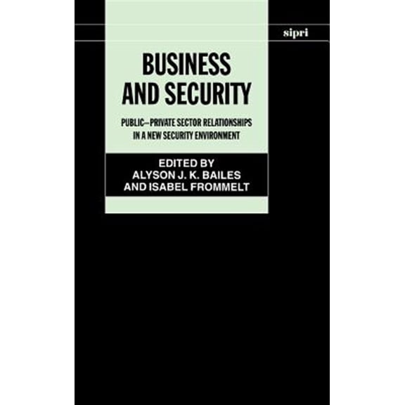 Pre-Owned Sipri Monograph Business and Security: Public-Private Sector Relationships in a New Security Environment, (Hardcover)