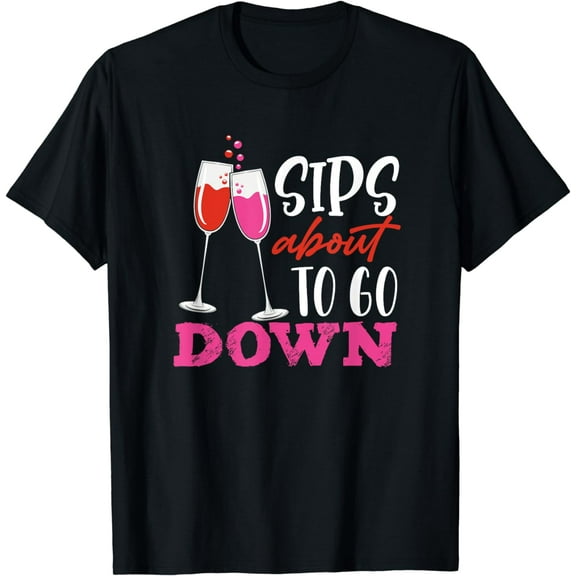 Sips About To Go Down May Contain Wine Tasting T-Shirt