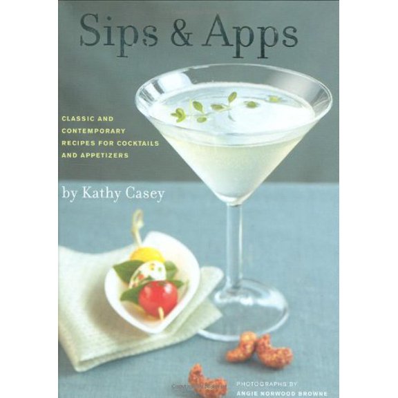 Pre-Owned Sips & Apps: Classic and Contemporary Recipes for Cocktails and Appetizers (Hardcover) 0811864065 9780811864060