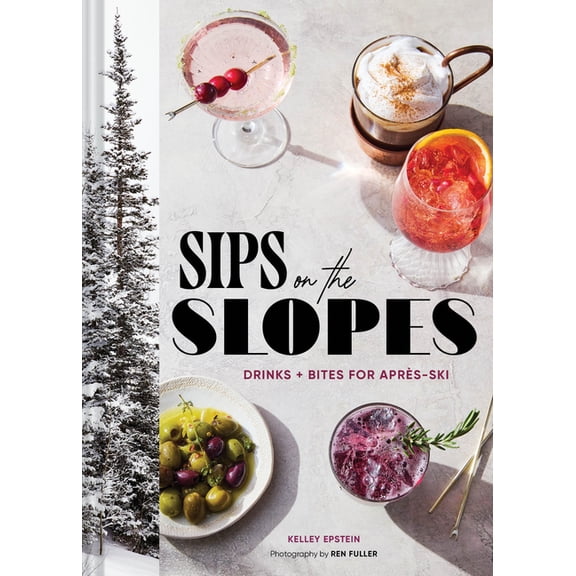 Sips on the Slopes: Drinks + Bites for Aprs-Ski, (Hardcover)