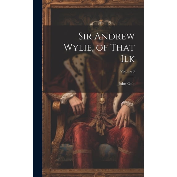 Sir Andrew Wylie, of That Ilk; Volume 3, (Hardcover)