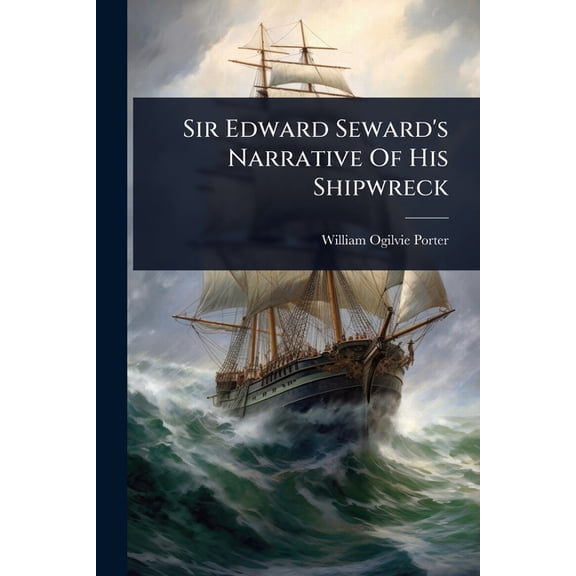 Sir Edward Seward's Narrative Of His Shipwreck, (Paperback)