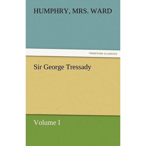 Sir George Tressady - Volume I (Paperback)