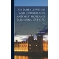 thumbnail image 1 of Sir James Lowther and Cumberland and Westmorland Elections, 1754-1775. --, (Hardcover), 1 of 1