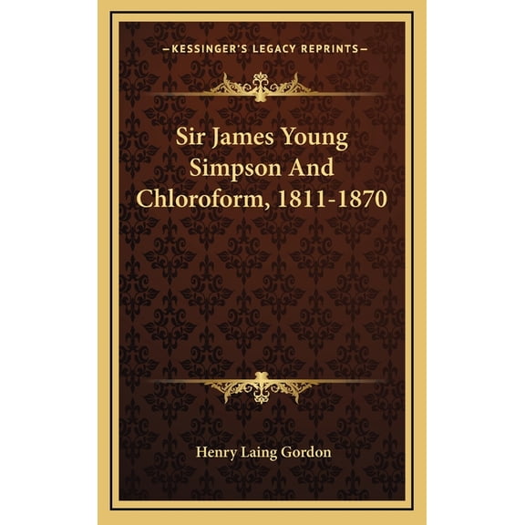 Sir James Young Simpson And Chloroform, 1811-1870 (Hardcover)