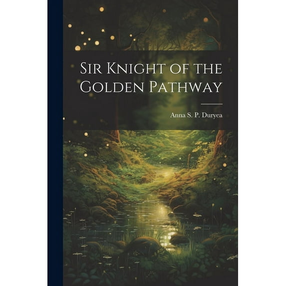 Sir Knight of the Golden Pathway, (Paperback)