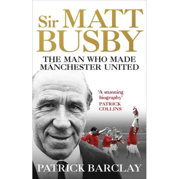Sir Matt Busby: The Definitive Biography (Paperback)