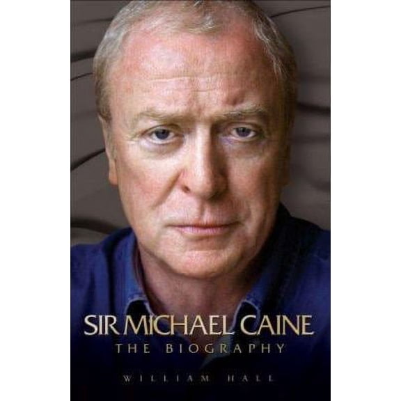 Pre-Owned Sir Michael Caine: The Biography (Paperback) 1844544648 9781844544646