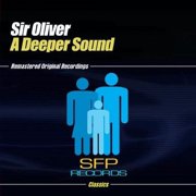 Sir Oliver - Deeper Sound - Electronica - CD