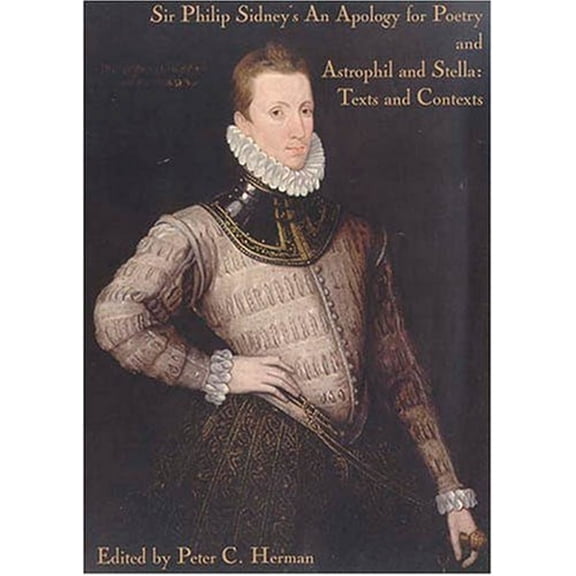 Pre-Owned Sir Philip Sidney's an Apology for Poetry/Astrophil and Stella: Texts and Contexts (Paperback) 0967912113 9780967912110