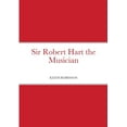 thumbnail image 1 of Sir Robert Hart the Musician, (Paperback), 1 of 1