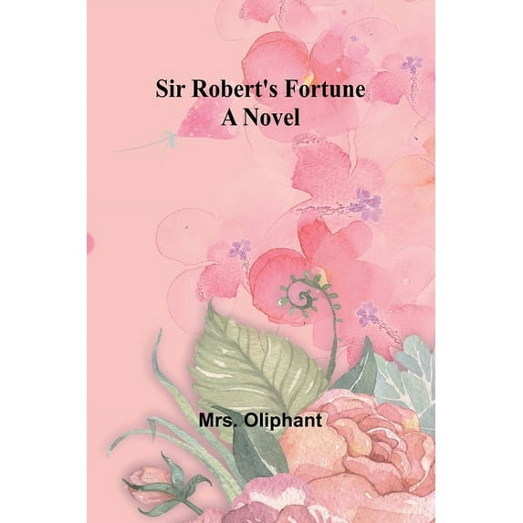 Sir Robert's Fortune, (Paperback)