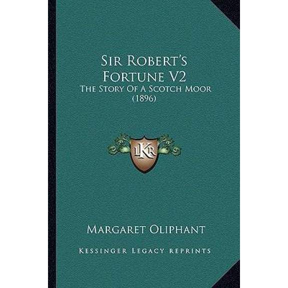 Sir Robert's Fortune V2: The Story of a Scotch Moor (1896) Paperback