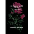 thumbnail image 1 of Sir Rowland Hill: The Story of a Great Reform, (Paperback), 1 of 1
