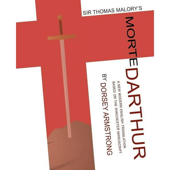Sir Thomas Malory's Morte Darthur: A New Modern English Translation Based on the Winchester Manuscript (Critical), (Paperback)