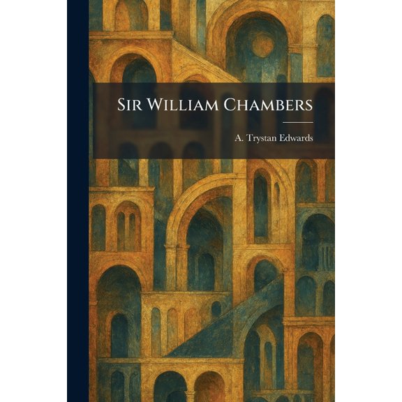 Sir William Chambers, (Paperback)