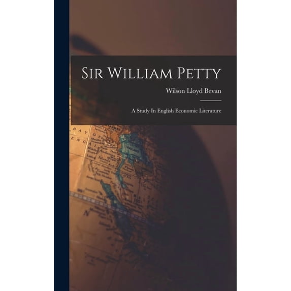 Sir William Petty: A Study In English Economic Literature (Hardcover)