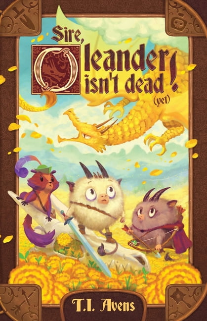 Sire, Oleander isn't dead! (Yet), (Paperback)