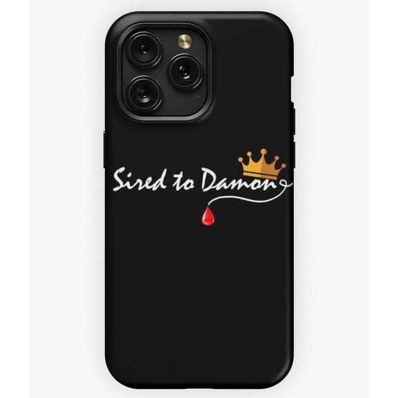 Sired to Damon Salvatore Funny Fan Quote Vampire Diaries A862 Phone Case for iPhone 11 to 17 Pro Max