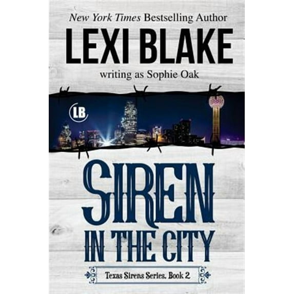 Siren in the City: Texas Sirens, Book 2 (Paperback) by Sophie Oak, Lexi Blake