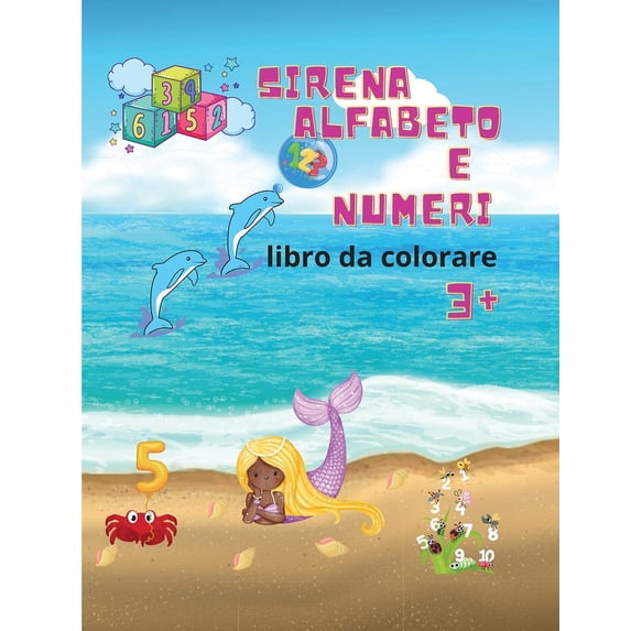 Sirena alfabeto e numeri libro da colorare: Alfabeto sirena stupefacente e il libro dei numeri per le ragazze Disegni da colorare per bambini dai 3 anni in su Libro di attivit Italian E 180363636X