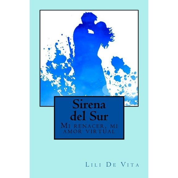 Sirena del Sur : Mi renacer, mi amor virtual (Paperback)
