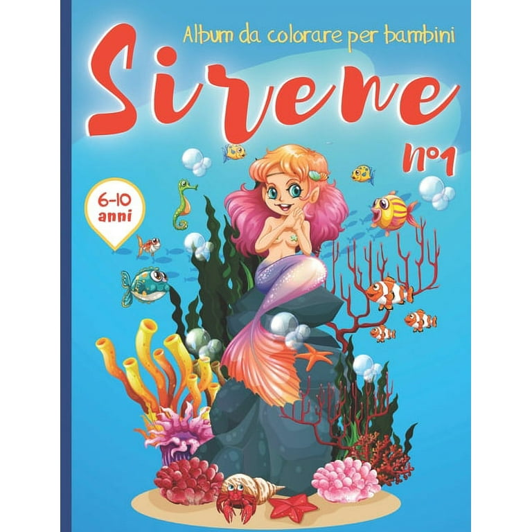 Sirene Album da colorare per bambini 6-10 anni: libro da colorare per  ragazzi e ragazze per le vacanze -30 Pagine Uniche - Vol N°1 - Bel regalo  per