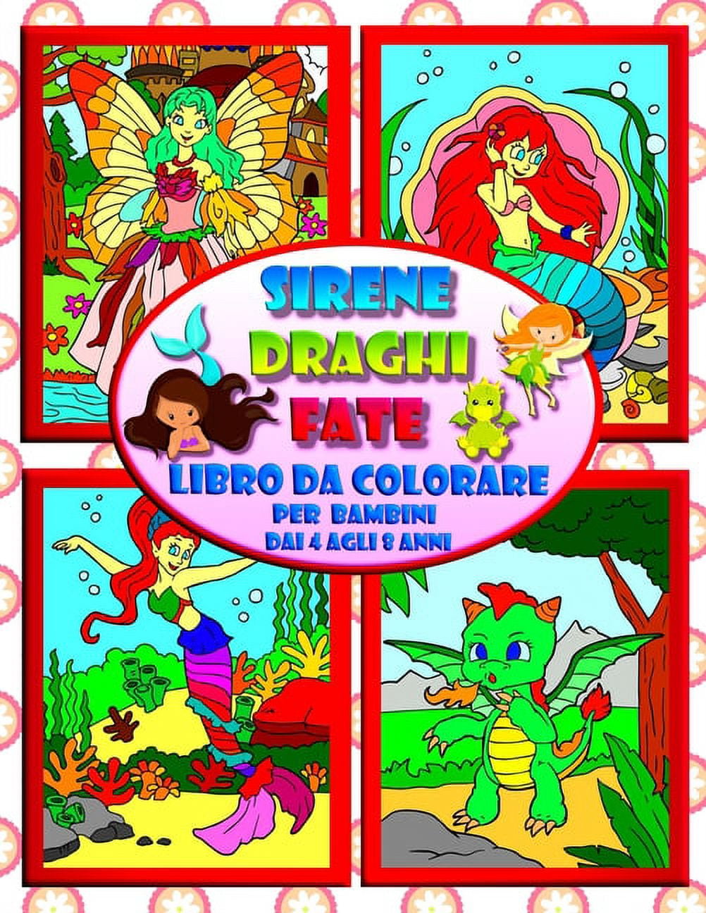 Sirene Draghi Fate - Libro da colorare per bambini dai 4 agli 8 anni: Fantastico Viaggio nel Mondo della Magia, (Paperback)