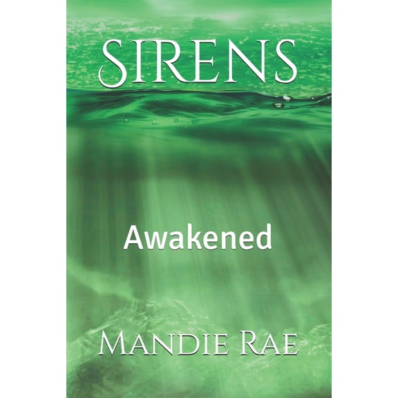 Sirens Sirens: Awakened, Book 4, (Paperback)