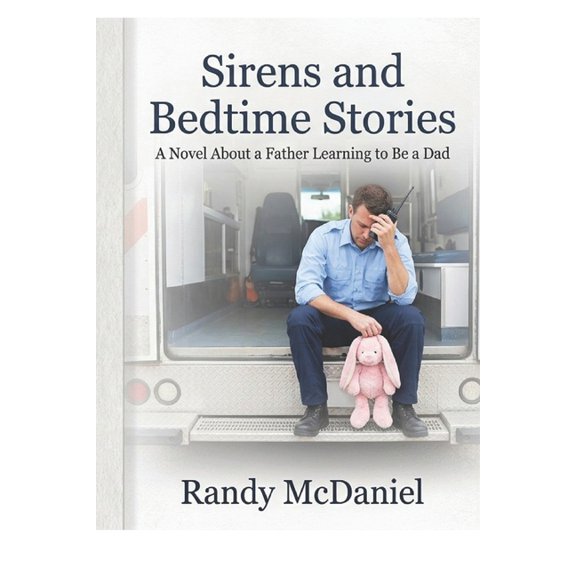 Sirens and Bedtime Stories: A Novel About a Father Learning How to Be a Dad, (Paperback)