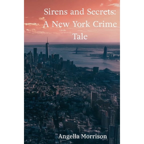 Sirens and Secrets: : A Detective's Quest in the City That Never Sleeps, (Paperback)