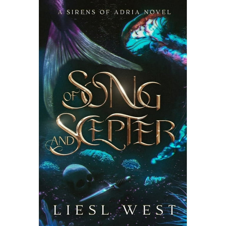 Sirens of Adria Of Song and Scepter: A Dark Little Mermaid