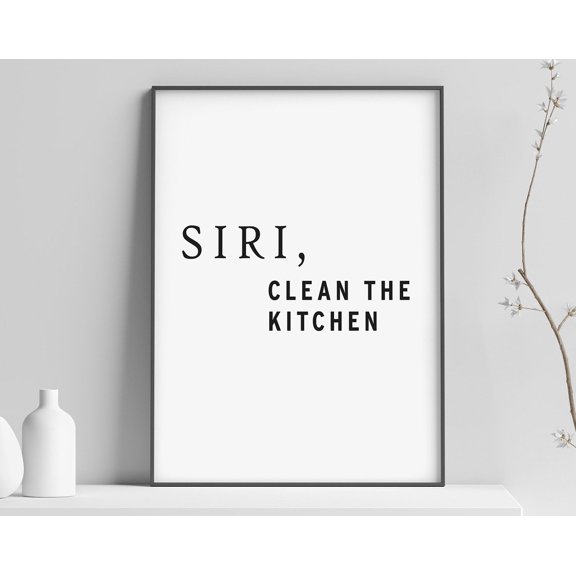 Siri Clean The Kitchen Comedy Quote Poster, Typography Print, Calligraphy Art, Text Poster, Funny Poster Wall Art, Modern Wall Decor, 16x24 UNFRAMED