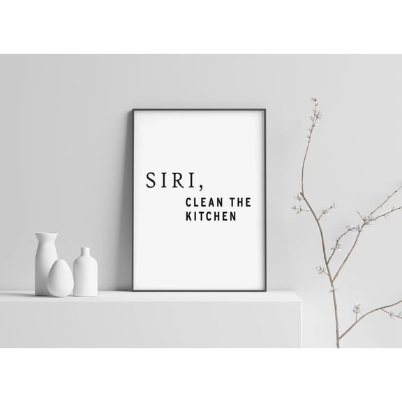 Siri Clean the Kitchen Comedy Quote Typography Calligraphy Text Wall Decor Unframed Paper Print