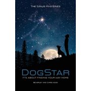 Sirius Mysteries DogStar Its about finding your way home ..., Book 1, Paperback