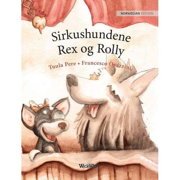 Sirkushundene Rex og Rolly: Norwegian Edition of "Circus Dogs Roscoe and Rolly", (Hardcover)