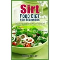 thumbnail image 1 of Sirt Food Diet Cookbook for Beginners: Get Lean Fast, Boost Your Weight Loss Towards New Horizons with Affordable, Quick, 1 of 1